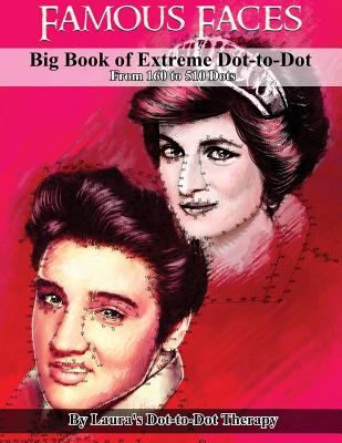 Famous Faces- Big Book of Extreme Dot-to-Dot: From 160 to 510 Dots - Laura's Dot To Dot Therapy