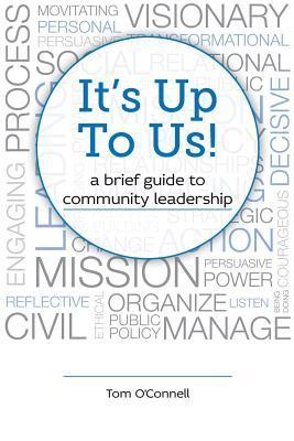 It's Up To Us!: a brief guide to community leadership - Colleen Callahan