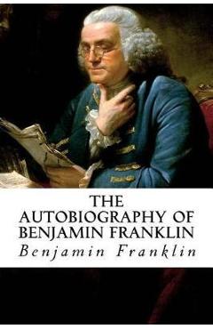 Poza produsului The Autobiography of Benjamin Franklin - Benjamin Franklin