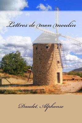 Lettres de mon moulin - Daudet Alphonse