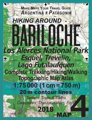 Hiking Around Bariloche Map 4 Los Alerces National Park, Esquel, Trevelin, Lago Futalaufquen Complete Trekking/Hiking/Walking Topographic Map Atlas Ar - Sergio Mazitto