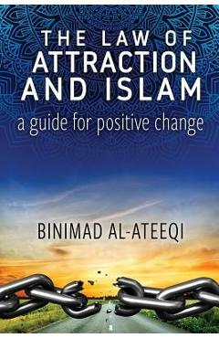 Coperta cărții 'The Law of Attraction and Islam: A Guide for Positive Change - Binimad Al-ateeqi'