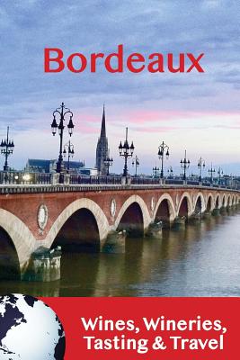 Bordeaux: Wines, Wineries, Tasting & Travel - Jacques Racon