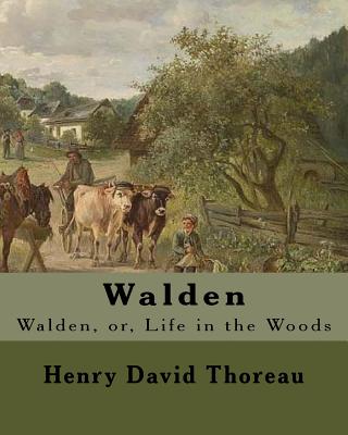 Walden By: Henry David Thoreau: Walden, or, Life in the Woods is a reflection upon simple living in natural surroundings. - Henry David Thoreau