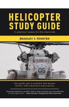 Coperta cărții 'Helicopter Study Guide: A practical review for the checkride - Bradley J. Fenster'