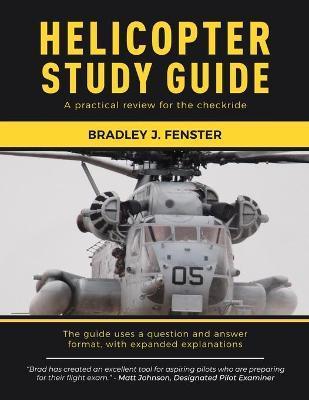 Coperta cărții 'Helicopter Study Guide: A practical review for the checkride - Bradley J. Fenster'