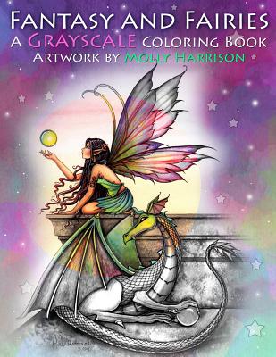 Fantasy and Fairies- A Grayscale Coloring Book: Fairies, Mermaids, Dragons and More! - Molly Harrison