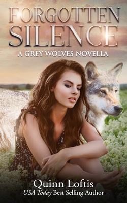 Forgotten Silence: A Grey Wolves Novella - Quinn A. Loftis