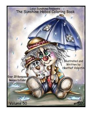 Lacy Sunshine Presents The Sunshine Hobos Coloring Book: Whimscial Hobos Pets All Ages Coloring Book Volume 50 - Heather Valentin