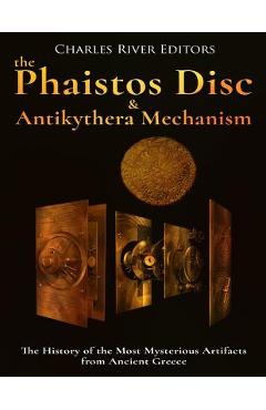 Coperta cărții 'The Phaistos Disc and Antikythera Mechanism: The History of the Most Mysterious Artifacts from Ancient Greece - Charles'
