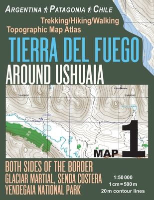 Tierra Del Fuego Around Ushuaia Map 1 Both Sides of the Border Argentina Patagonia Chile Yendegaia National Park Trekking/Hiking/Walking Topographic M - Sergio Mazitto