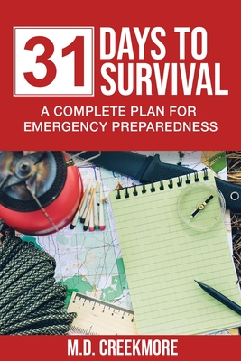 31 Days to Survival: A Complete Plan for Emergency Preparedness - Creekmore