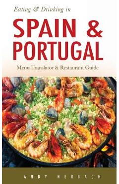 Coperta cărții 'Eating & Drinking in Spain and Portugal: Spanish and Portuguese Menu Translators and Restaurant Guide - Andy Herbach'