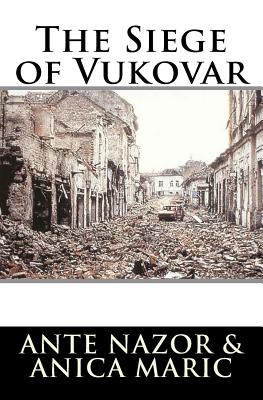The Siege of Vukovar - Anica Maric