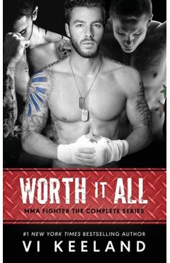 Coperta cărții 'Worth it All: MMA Fighter The Complete Series - Vi Keeland'