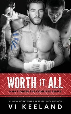 Worth it All: MMA Fighter The Complete Series - Vi Keeland