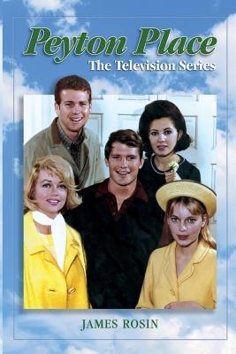 Peyton Place: The Television Series (Revised Edition) - James Rosin