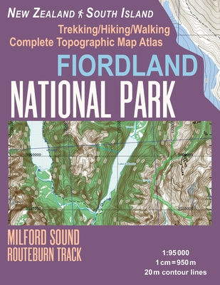 Fiordland National Park Trekking/Hiking/Walking Complete Topographic Map Atlas Milford Sound Routeburn Track New Zealand South Island 1: 95000: Great - Sergio Mazitto