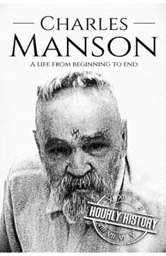 Poza produsului Charles Manson: A Life From Beginning to End - Hourly History