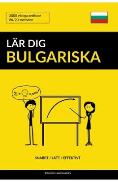 Coperta cărții 'Lär dig Bulgariska - Snabbt / Lätt / Effektivt: 2000 viktiga ordlistor - Pinhok Languages'