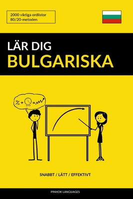 Lär dig Bulgariska - Snabbt / Lätt / Effektivt: 2000 viktiga ordlistor - Pinhok Languages