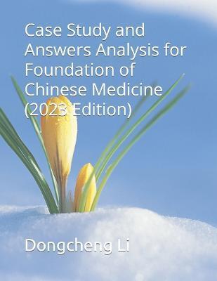 Case Study and Answers Analysis for Foundation of Chinese Medicine - Dongcheng Li