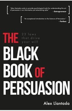 Coperta cărții 'The Black Book of Persuasion: 23 principles that move your will - Alex Llantada'