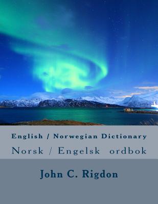 English / Norwegian Dictionary: Norsk / Engelsk ordbok - John C. Rigdon