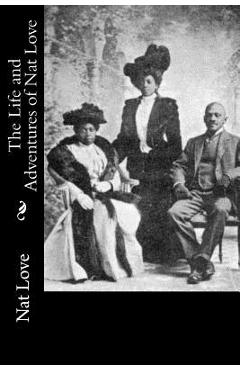 Poza produsului The Life and Adventures of Nat Love - Nat Love