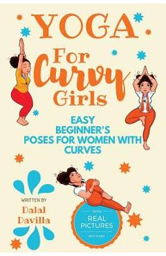 Coperta cărții 'Yoga For Curvy Girls - Easy Beginner's Poses for Women with Curves: Yoga for Stress Relief, Anxiety, Sleep & Weight'