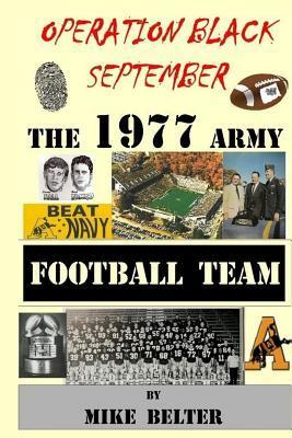 Operation Black September: The 1977 Army Football Team - Mike Belter