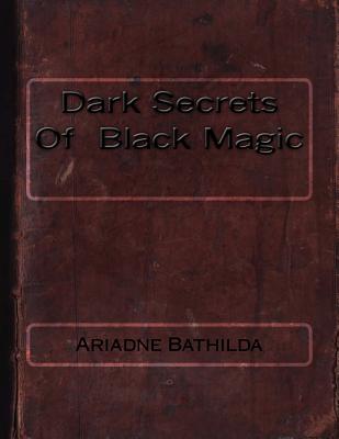 Dark Secrets Of Black Magic - Ariadne Bathilda
