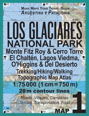 Los Glaciares National Park Map 1 Monte Fitz Roy & Cerro Torre, El Chalten, Lagos Viedma, O'Higgins & Del Desierto Trekking/Hiking/Walking Topographic - Sergio Mazitto