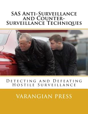SAS Anti-Surveillance and Counter-Surveillance Techniques - Varangian Press