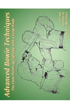 Coperta cărții 'Advanced Bowie Techniques: The Finer Points of Fighting with a Large Knife - Dwight C. Mclemore'