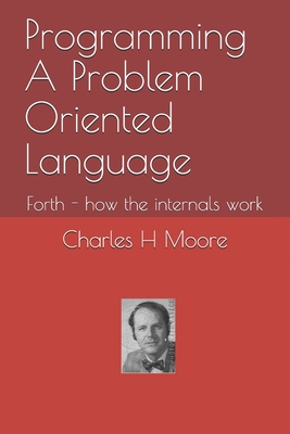 Programming A Problem Oriented Language: Forth - how the internals work - Juergen Pintaske