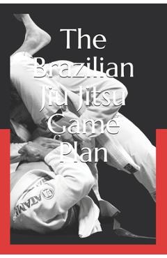 Coperta cărții 'The Brazilian Jiu Jitsu Game Plan: How to develop a BJJ Game - Al Hogan'