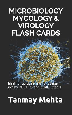 Microbiology Mycology & Virology Flash Cards: Ideal for quick review for course exams, NEET PG and USMLE Step 1 - Tanmay Mehta