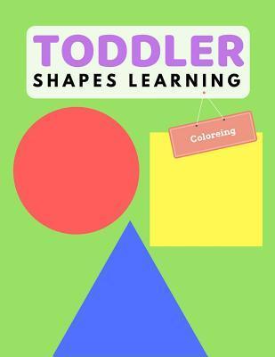 Toddler Shape Learning: Shape & Color Activity Book For Kids Age 1-3 Years - Ralp T. Woods