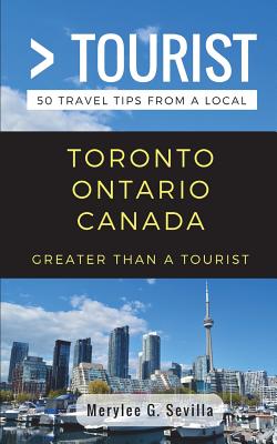 Coperta cărții 'Greater Than a Tourist- Toronto Ontario Canada: 50 Travel Tips from a Local - Greater Than A. Tourist'