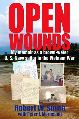 Open Wounds: My memoir as a brown-water U.S. Navy sailor in the Vietnam War - Peter F. Morneault