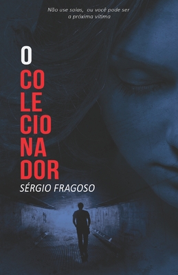 O colecionador: não use saias, ou você pode ser a próxima vítima - Sérgio Fragoso