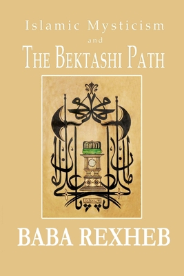 Islamic Mysticism and the Bektashi Path - Baba Rexheb