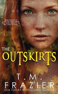 The Outskirts: (The Outskirts Duet Book 1) - T. M. Frazier