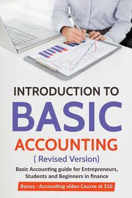 Introduction to Basic Accounting ( Revised version): Basic Accounting Guide for entrepreneurs, students and beginners in Finance - Tarannum Khatri