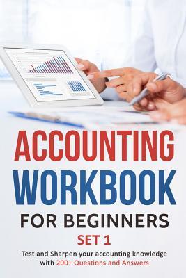 Accounting Workbook for Beginners - Set 1: Test and Sharpen your accounting knowledge with 200+ Questions and Answers - Tarannum Khatri