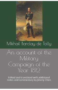 Poza produsului An account of the Military Campaign of the Year 1812: Edited and translated with additional notes and commentary by Jimmy Chen - Jimmy Chen