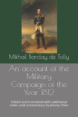 An account of the Military Campaign of the Year 1812: Edited and translated with additional notes and commentary by Jimmy Chen - Jimmy Chen