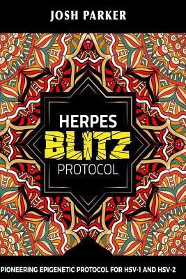 Herpes Blitz Protocol: Start Destroying Your Herpes with the Simple Yet Powerful - Josh Parker