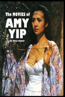 The Movies of Amy Yip - Chaz Gower
